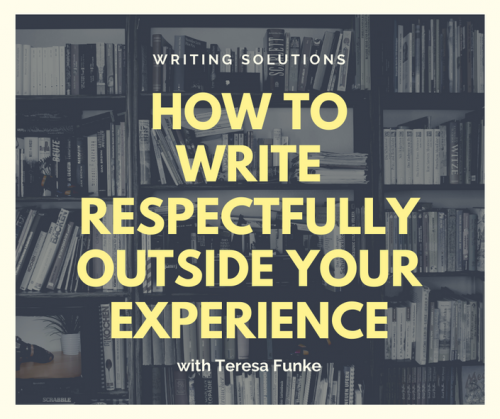 How to Write Respectfully Outside Your Experience